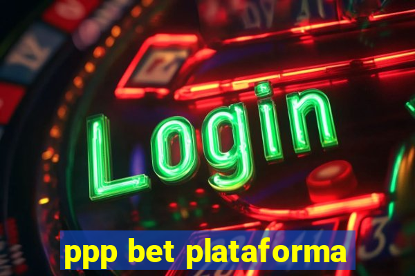 ppp bet plataforma